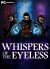 Whispers of the Eyeless