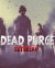 Dead Purge: Outbreak (2017) PC | 