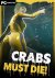 CRABS MUST DIE!